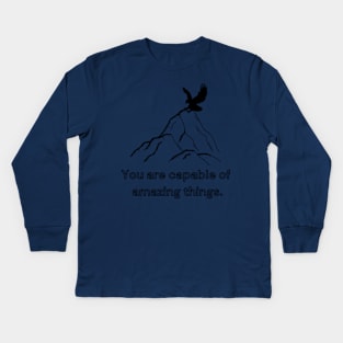 You are capable of amazing things Kids Long Sleeve T-Shirt